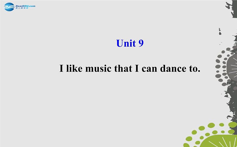 【世纪金榜】九年级英语全册 Unit 9 I like music that I can dance to课件01