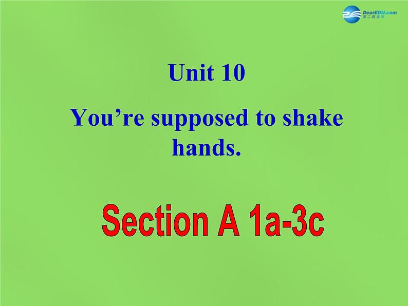 湖北省松滋市涴市镇初级中学九年级英语全册 Unit 10 You’re supposed to shake hands Section A-1课件第1页