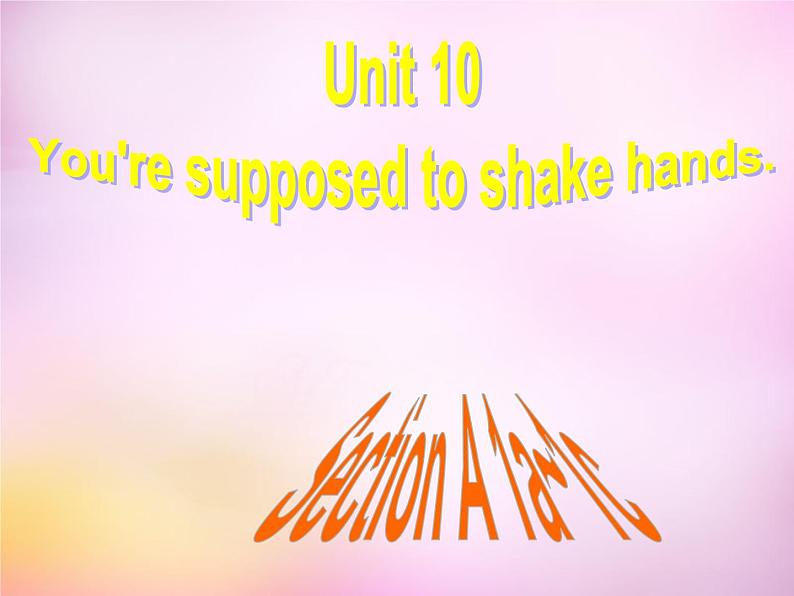 陕西省汉中市佛坪县初级中学九年级英语全册 Unit 10 You’re supposed to shake hands Section A（1a-1c）课件第1页