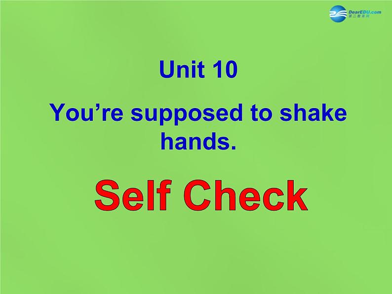 湖北省松滋市涴市镇初级中学九年级英语全册 Unit 10 You’re supposed to shake hands Self Check课件第1页