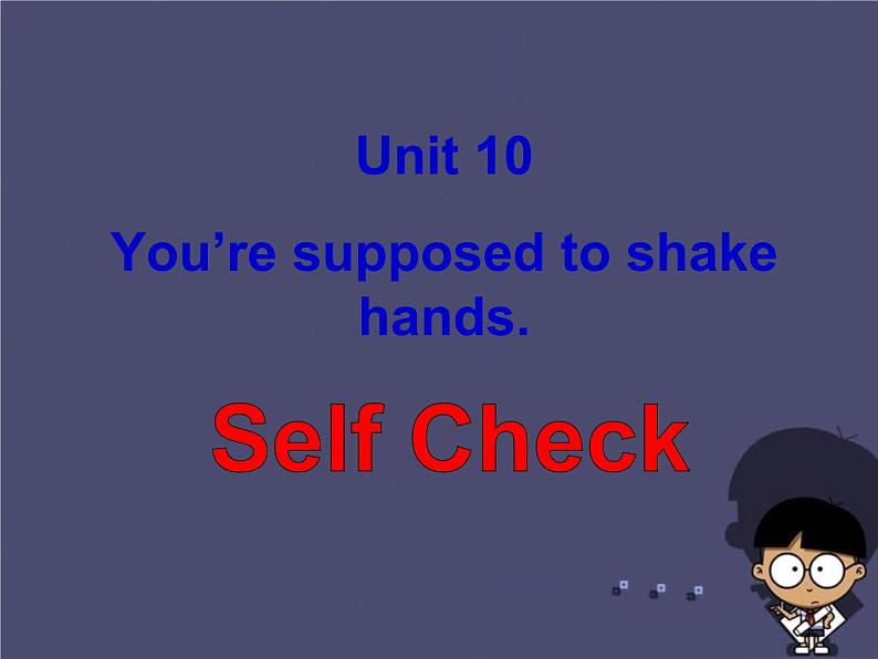 浙江省绍兴县杨汛桥镇中学九年级英语全册《Unit 10 You’re supposed to shake hands》（Self Check）课件第1页