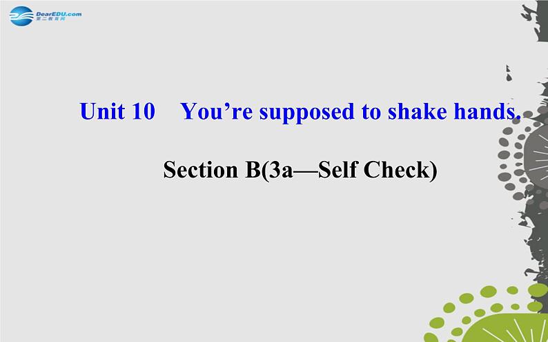 九年级英语全册 Unit 10 You’re supposed to shake hands Section B（3a—Self Check）课件01