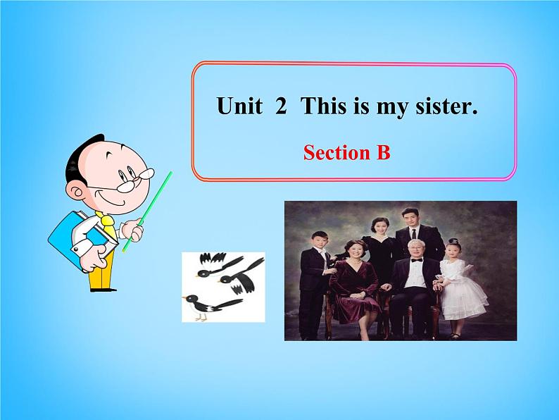 Unit 2 This is my sister Section B课件301