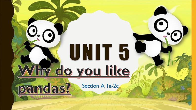 Unit 5 Why do you like pandas Section A(1a—2c) -2021-2022学年七年级英语下册 人教版 课件（共22张PPT）第1页