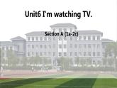 Unit 6 I'm watching TV Section A (1a-2c) -2021-2022学年七年级英语下册 人教版 课件（共20张PPT）