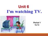 Unit 6 I'm watching TV Section A 1a-1c -2021-2022学年七年级英语下册 人教版 课件（共38张PPT）
