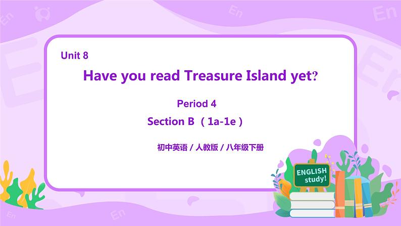 Unit 8 Have you read Treasure Island yet （第4课时）课件（送教案练习）01