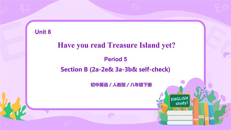 Unit 8 Have you read Treasure Island yet （第5课时）课件（送教案练习）01