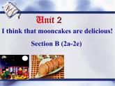 Unit2 I think that mooncakes are delicious! SectionB（2a-2e） -2021-2022学年九年级英语全册 人教版 课件（共27PPT）