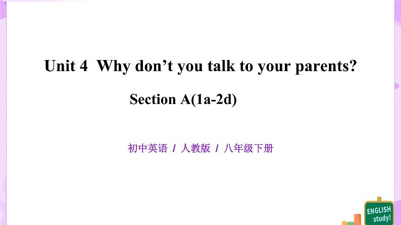 Unit4 why don't you talk with your parents. SectionA(1a-2d)课件+教案+练习01