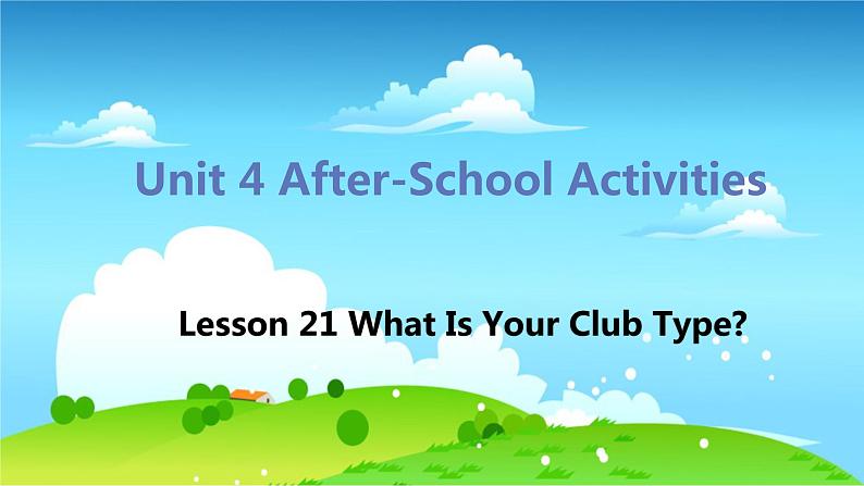 冀教版英语七年级下册 Lesson 21 What Is Your Club Type？ PPT课件01