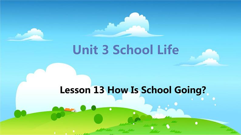 冀教版英语七年级下册 Lesson 13 How Is School Going？ PPT课件01