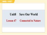 冀教版八年級下冊英語 Unit8 Lesson 47 Connected to Nature 習(xí)題課件