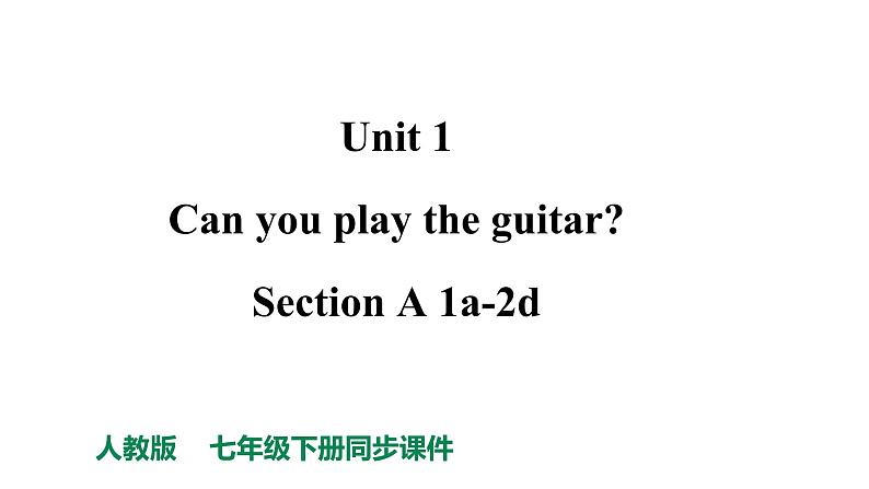 人教新目标七年级下册英语-Unti 1 Can you play the guitar_ Section A 1a-2d课件PPT01