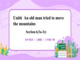 Unit6 An old man tried to move the mountains sectionA（3a-3c）课件+教案+练习+音视频