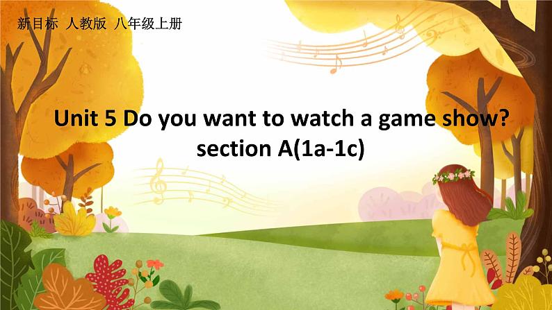 Unit 5 Do you want to watch a game show section A(1a-1c)-2021-2022学年八年级英语上册 人教版 课件（共25PPT）01