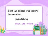 Unit6 An old man tried to move the mountains sectionB（1a-1d）课件+教案+练习+音视频