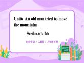 Unit6 An old man tried to move the mountains sectionA（1a-2d）课件+教案+练习+音视频