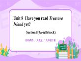 Unit8Have you read Treasure Island yet sectionB(3a-selfcheck)课件PPT
