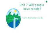 Unit7 Will people have robots Section A (Grammar Focus-3c)-2021-2022学年八年级英语上册 人教版 课件（共28PPT）