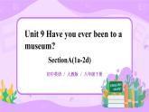 Unit 9Have you ever been to a museum. sectionA(1a-2d)课件+教案+练习+音视频