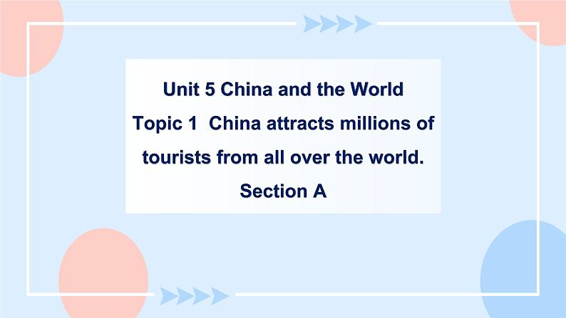 Unit 5 China and the world. Topic 1 Section A 课件+教案+练习+音视频01