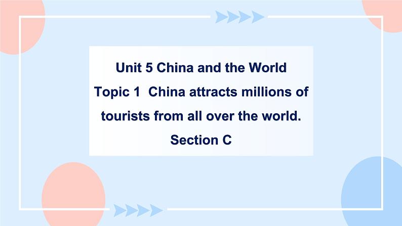 Unit 5 China and the world.Topic 1 Section C 课件+教案+练习+音视频01