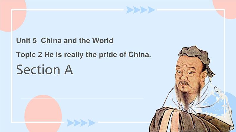 Unit 5 Topic 2 He is really the pride of China.Section A 课件+教案+练习+音视频01