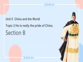 Unit 5 Topic 2 He is really the pride of China.Section B 课件+教案+练习+音视频