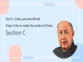 Unit 5 Topic 2 He is really the pride of China.Section C 课件+教案+练习+音视频