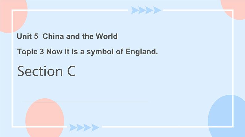 Unit 5 Topic 3 Now is is a symdol of England. Section C 课件+教案+练习+音视频01