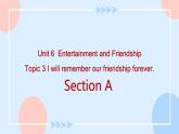 Unit 6 Entertainment and Friendship.Topic 3 Section A 课件+教案+练习+音视频