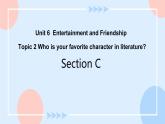 Unit 6 Entertainment and Friendship.Topic 2 Section C 课件+教案+练习+音视频