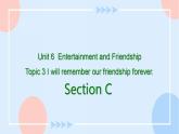 Unit 6 Entertainment and Friendship.Topic 3 Section C 课件+教案+练习+音视频