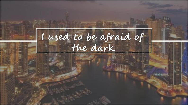 Unit 4 I used to be afraid of the dark. Section A -2021-2022学年九年级英语全册 人教版 课件（共24张PPT）第1页