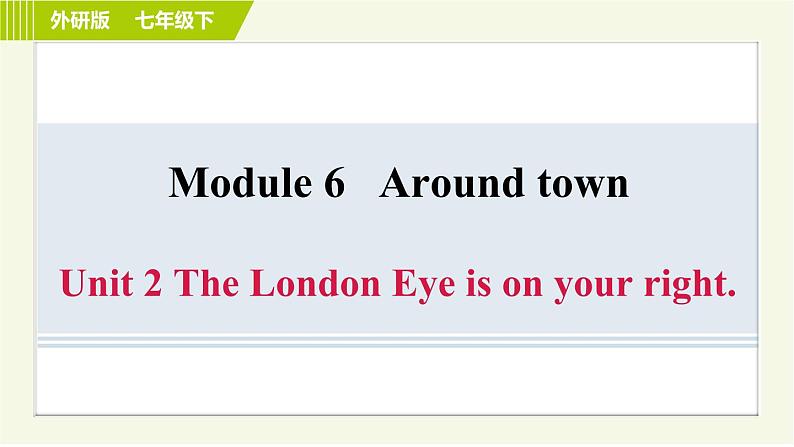 外研版七年级下册英语 Module 6 Unit 2 The London Eye is on your right. 习题课件01