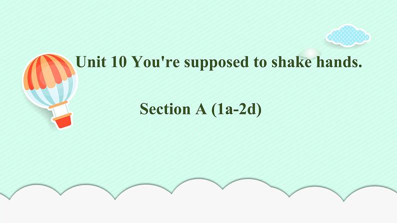 Unit 10 You 're supposed to shake hands.Section A (1a-2d)-2021-2022学年九年级英语全册 人教版 课件（共36张PPT）第1页