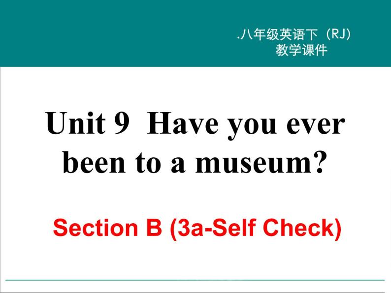 Unit 9 Section B (3a-Self Check)课件PPT02
