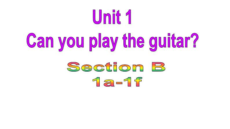 人教新目标七年级英语下册--Unit 1 Can you play the guitar_ Section B (1a-1f)课件PPT01