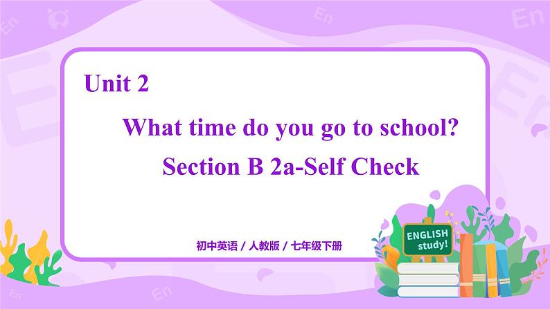 Unit 2 Section B 2a-Self Check课件+教案+练习+音频 人教版英语七下01