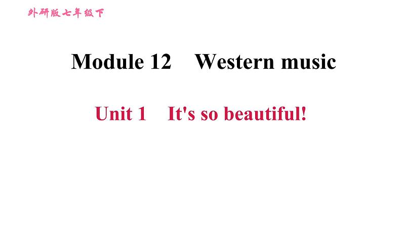 外研版七年级下册英语 Module 12 Unit 1 It's so beautiful! 习题课件01