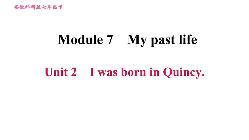 外研版七年级下册英语 Module 7 Unit 2 I was born in Quincy 习题课件001