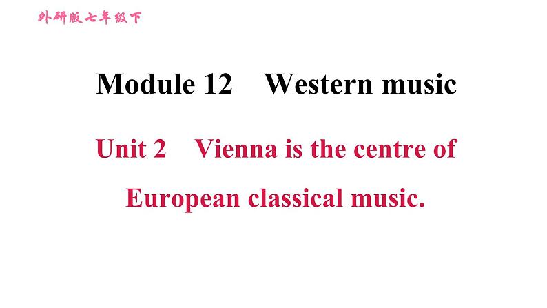 外研版七年级下册英语 Module 12 Unit 2 Vienna is the centre of European classical music 习题课件01