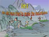 Unit 6 An old man tried to moved the mountains课件5