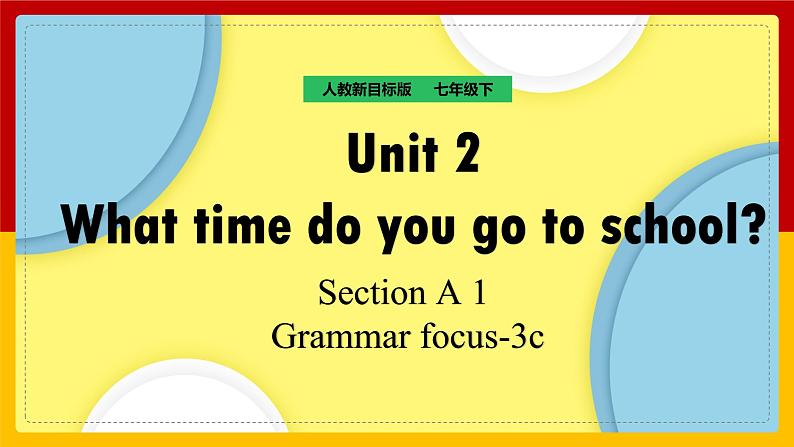 Unit 2 What time do you go to school Section A (2a—3c)第1页