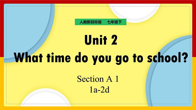Unit 2 What time do you go to school Section A (1a—1c)第1页