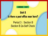Unit 8 Is there a post office near here Section B (3a-Self Check)（课件+教案+练习+学案）
