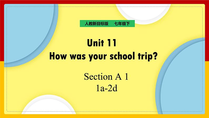 Unit 11 How was your school trip Section A (1a-1c)第1页