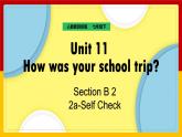 Unit 11 How was your school trip Section B (2a-Self Check)（课件+教案+练习+学案）