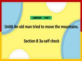 Unit 6 An old man tried to move the mountains  Section B 3a-self check（课件+教案+练习+学案）
